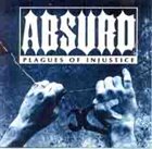 ABSURD [BORDEAUX] Plagues of Injustice album cover